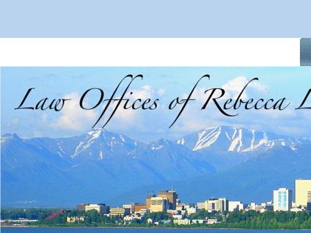 Law Offices of Rebecca L. Maxey, LLC Anchorage, AK Office