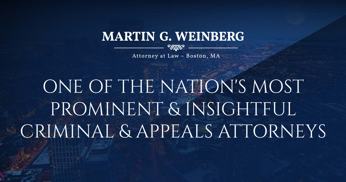 Martin G. Weinberg, P.C Boston, MA Office