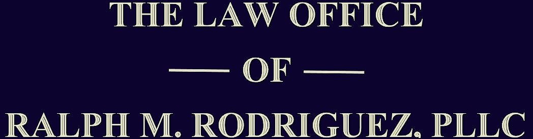 Law Office of Ralph M. Rodriguez, PLLC Corpus Christi, TX Office